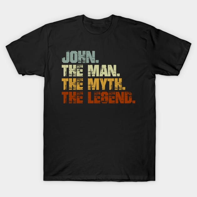 John The Man The Myth The Legend T-Shirt by designbym